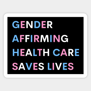 Gender affirming health care saves lives Magnet